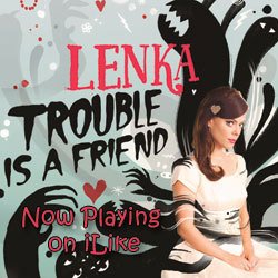 LENKA,TROUBLE IS A FRIEND lyrics - heavenfairy