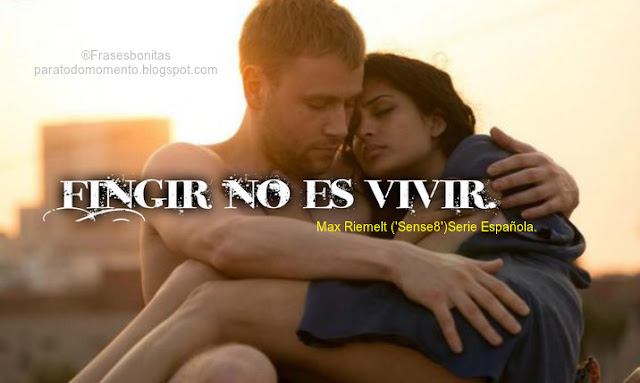 Frases de Series de Televisión, Serie Española Sense8., Series de Nexflix, Frases de la vida, Frases de Mentiras, Frases para pensar, Reflexiones del Día, 