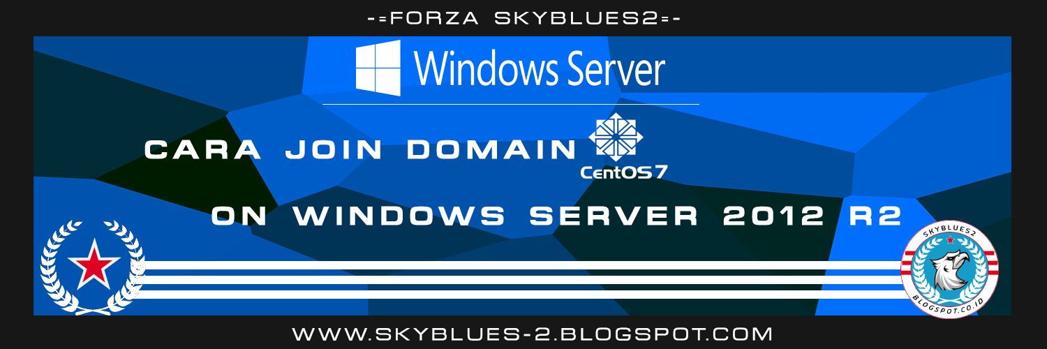 Cara Join Domain Versi Linux ( CentOS 7 ) on Windows Server 2012 R2 SkyBlues2