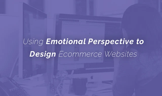 Using Emotional Perspective to Design Ecommerce Websites