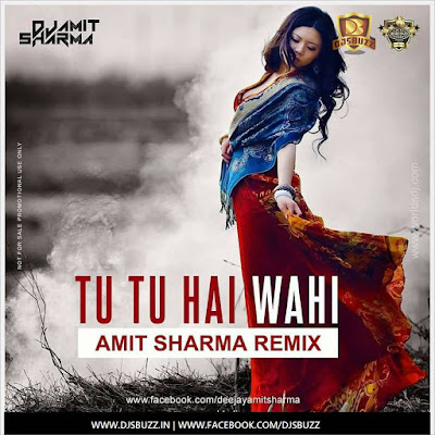 Tu Tu Hai Wahi – Amit Sharma Remix