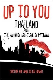Up To You: Thailand & The Naughty Nightlife of Pattaya book promotion service Doctor Hoi & Go-Go Gonzo