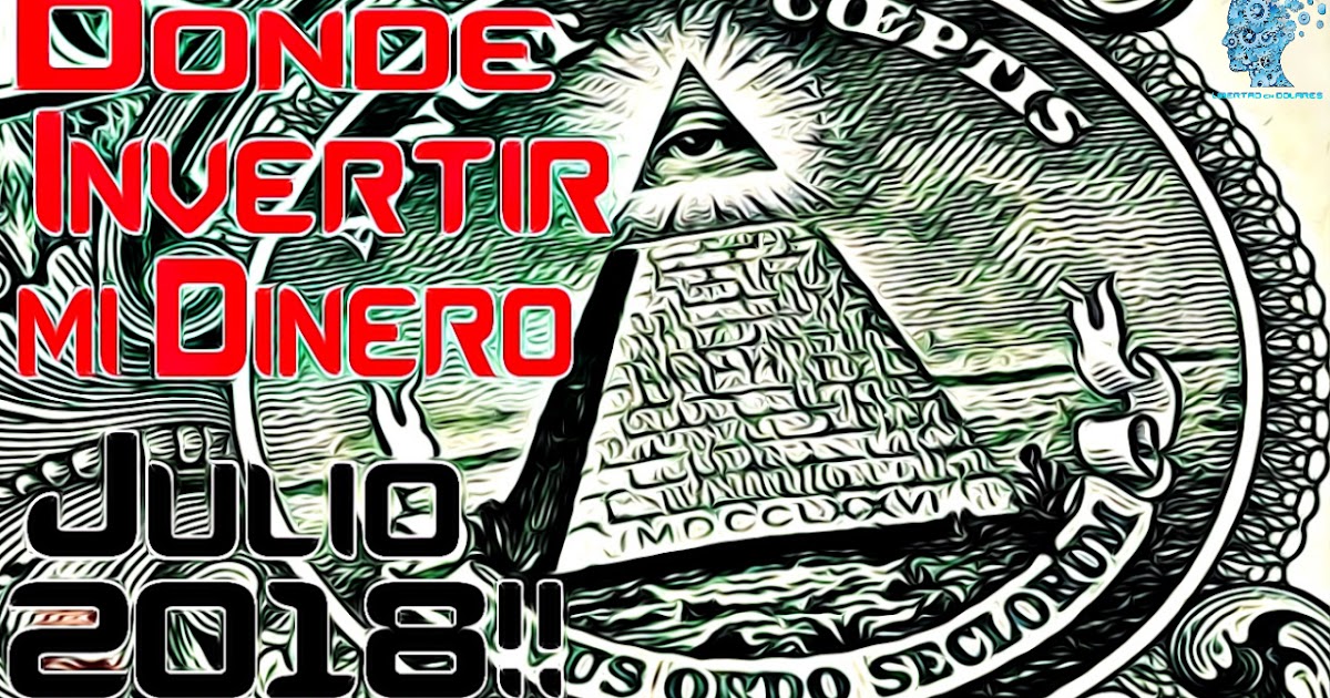 Donde Invertir mi Dinero JULIO 2018 TOP INVERSIONES Sorteo 20