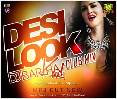 DESI LOOK – DJ BARKHA KAUL (CLUB MIX)