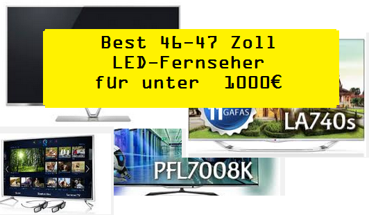 Empfehlung: Best 46-47 Zoll LED-Fernseher für unter 1000 € | Test LED-TVs