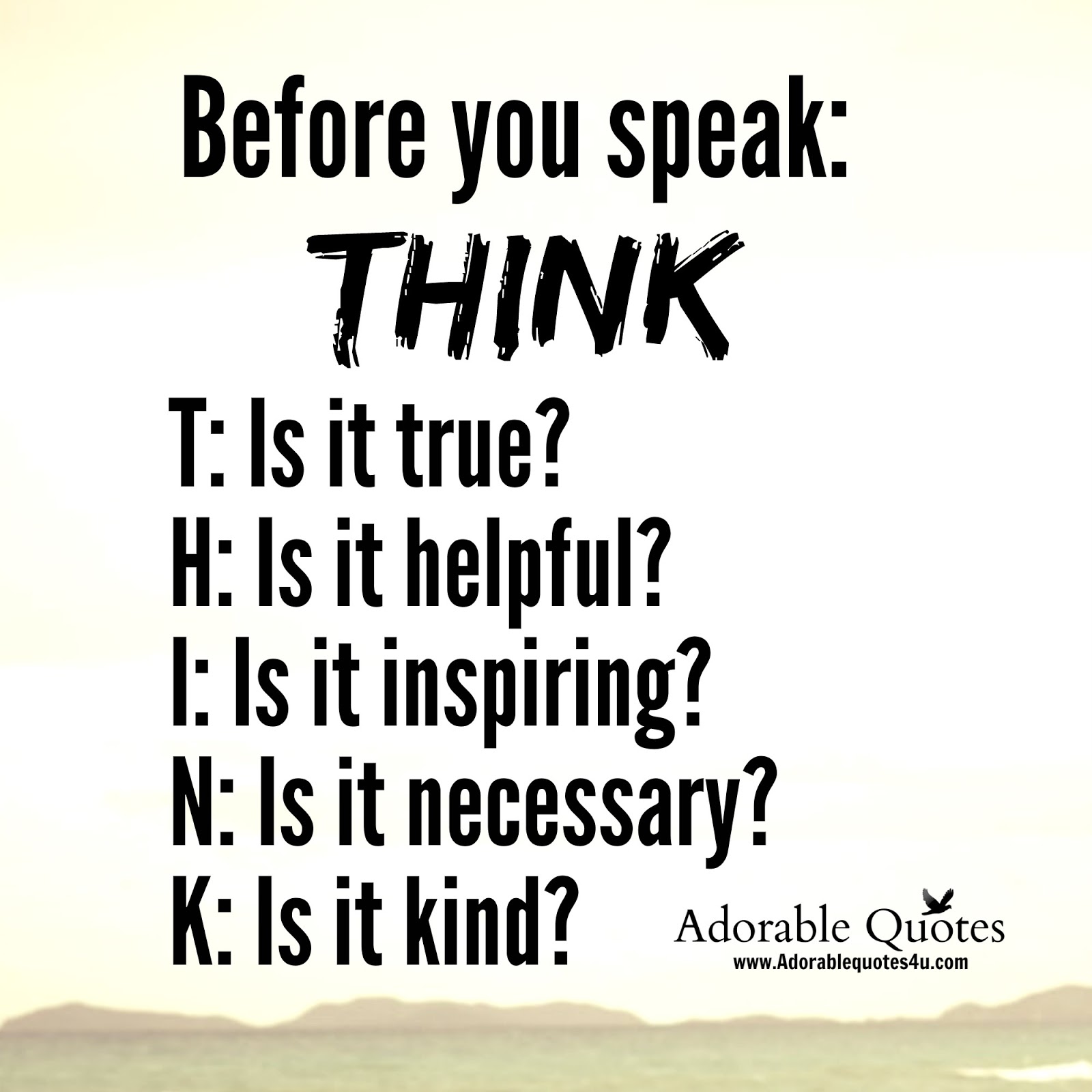 Think before you speak. Is it kind is it necessary. Before you speak think Kill yourself.