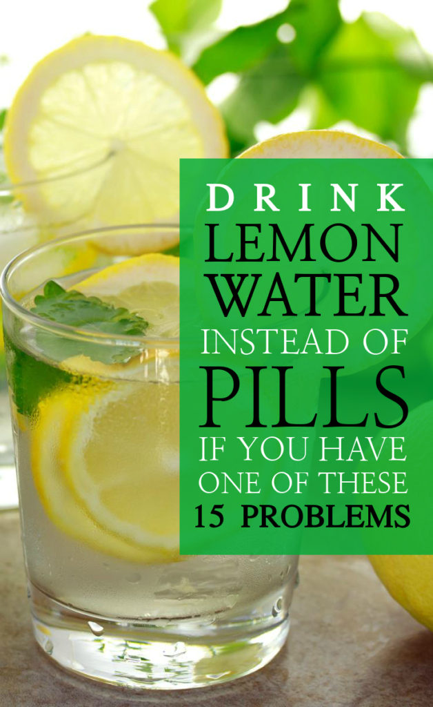 Drink Lemon Water Instead Of Pills If You Have One Of These 15 Problems