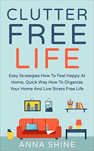 CLUTTER FREE LIFE: Declutter Easy Strategies