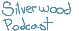 Silverwood Podcast