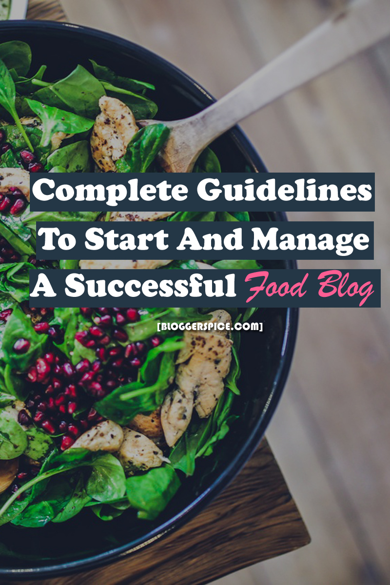 Complete Guidelines To Start And Manage A Successful Food Blog food and recipe blog