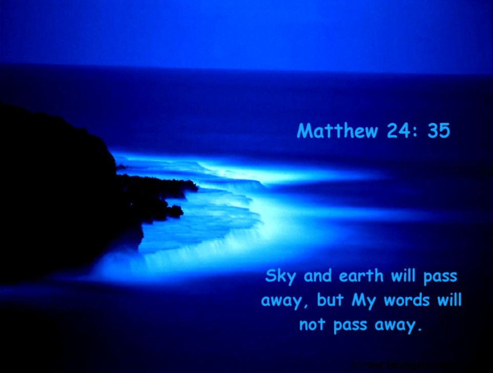 Matthew 2435   My Words Wallpaper   Christian Wallpapers and