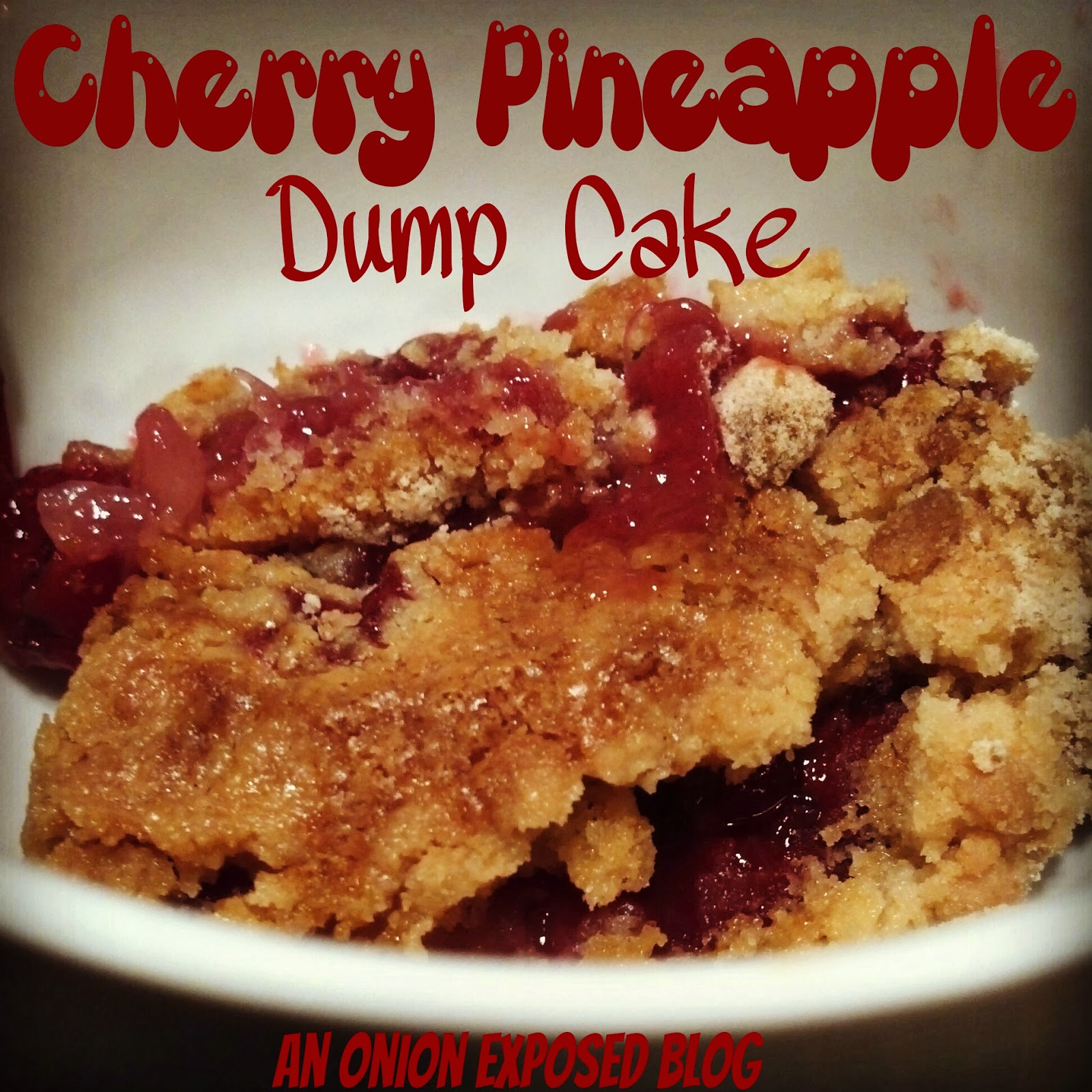 An Onion Exposed: Cherry Pineapple Dump Cake