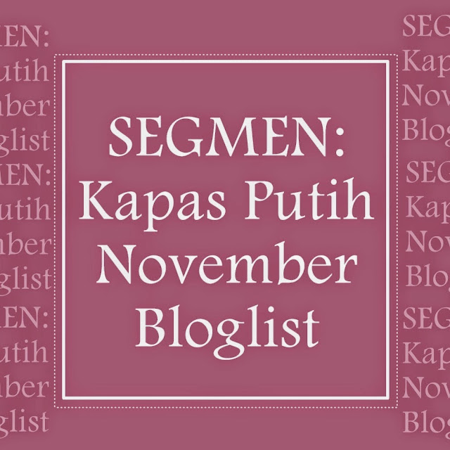 http://kapas-putih.blogspot.com/2014/10/segmen-kapas-putih-november-bloglist.html
