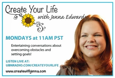 Create Your Life with Jenna Edwards, Mondays at 11:00 AM PST on UBNRadio.com