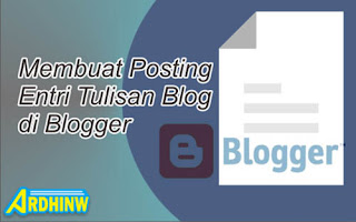 Membuat Posting atau Entri Tulisan Blog di Blogger