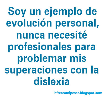 Superación, evolución, dislexia