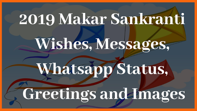 2019 Makar Sankranti Wishes, Messages, Whatsapp Status, Greetings and Images