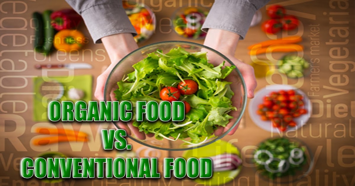 Organic Food Vs. Conventional Food