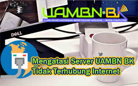 Mengatasi Server Anda Tidak Terhubung Internet Pada Aplikasi UAMBN BK Mengatasi Server Anda Tidak Terhubung Internet Pada Aplikasi UAMBN BK