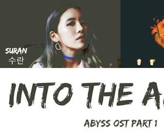 Lirik lagu Into The Abyss (OST Abyss Part 1) - Suran & Coogie Lirik lagu Suran & Coogie - Into The OST Abyss Part 1 arti bahasa indo