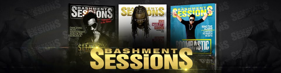 Bashment Sessions Magazine: From Yard to the World