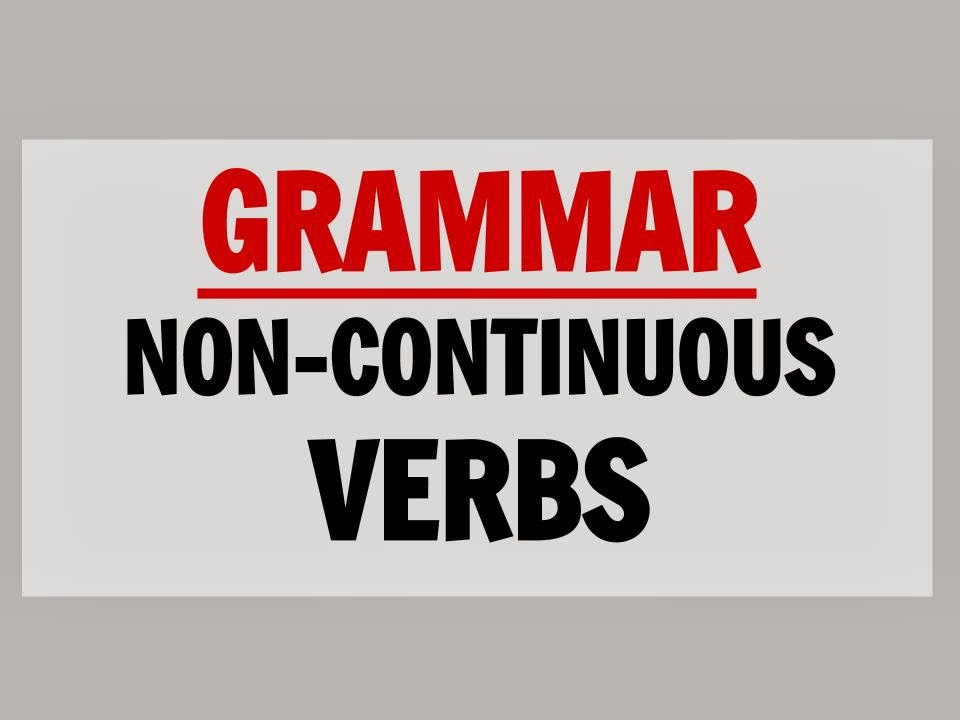 tina-s-english-class-grammar-8-non-continuous-verbs