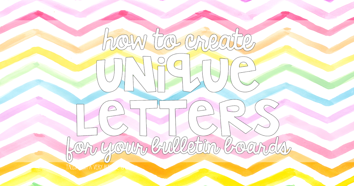 Unique Bulletin Board Letters {for your classroom} Tales from a Very