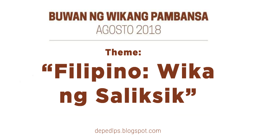 Buwan ng Wika 2018 Theme “Filipino Wika ng Saliksik”  DepEd LP's