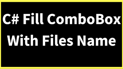 c# populate combobox with files names c# bind combobox with files names