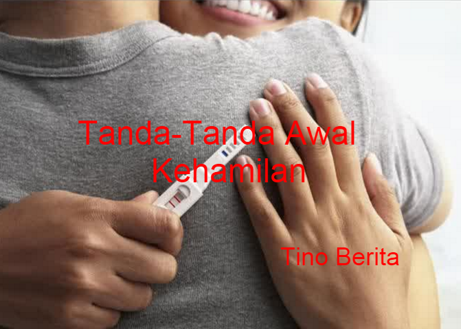 Tanda-Tanda Awal Kehamilan ~ Tino Berita