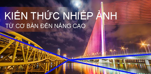 KIẾN THỨC NHIẾP ẢNH