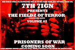 "THE FIELDZ OF TERROR" VOL.2 PRISONERS OF WAR...COMING SOON!
