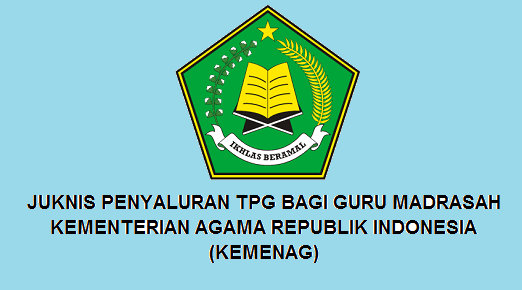  Juknis Penyaluran TPG Bagi Guru Madrasah  Juknis TPG Guru Madrasah (Kemenag) 2019/2020