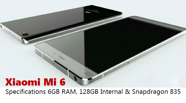 Xiaomi Mi 6 Specifications 6GB RAM, 128GB Internal And Snapdragon 835