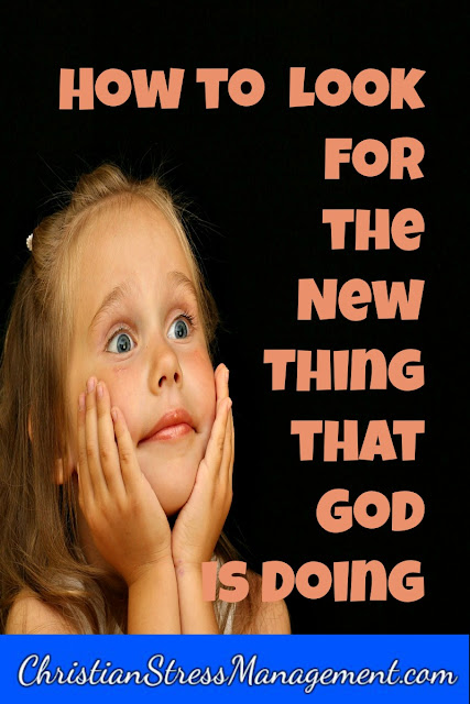 How to look for the new thing that God is doing
