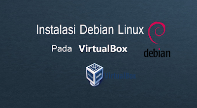 cara menginstall debian linux dengan virtualbox