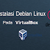 Cara Menginstall Linux Debian 7 Dengan VirtualBox Lengkap Dengan Gambar