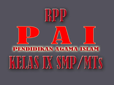 RPP PAI KELAS IX SMP/MTs KURIKULUM 2013 REVISI 2018