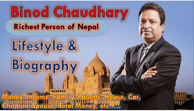 Lifestyle of Binod Chaudhary ; the richest person of Nepal, Income