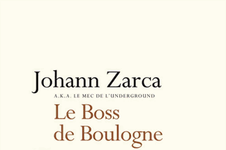 Lundi Librairie : Le Boss de Boulogne - Johann Zarca