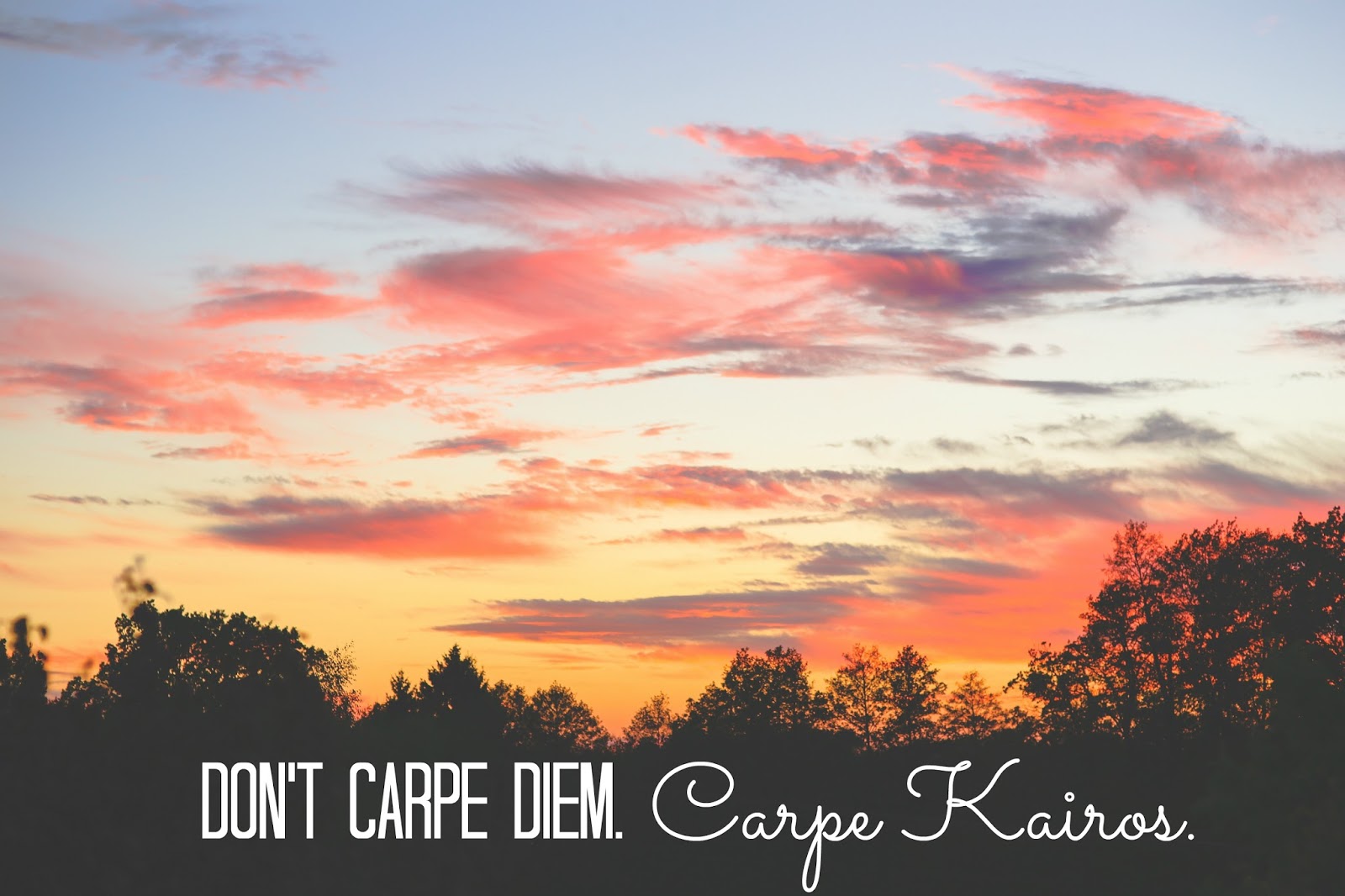 a modern grace carpe kairos ditch the diem