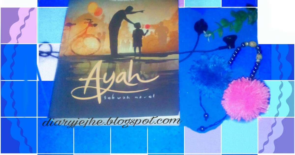 Resensi Buku Ayah Andrea Hirata To My Diary