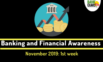 Banking and Financial Awareness November 2019: Week I