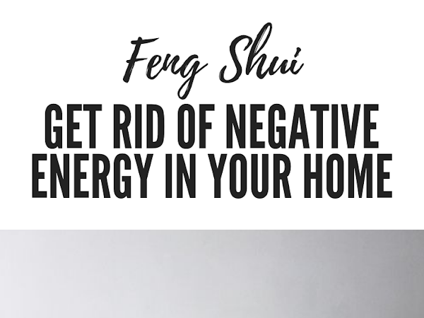 Feng Shui: Get Rid of Negative Energy in Your Home