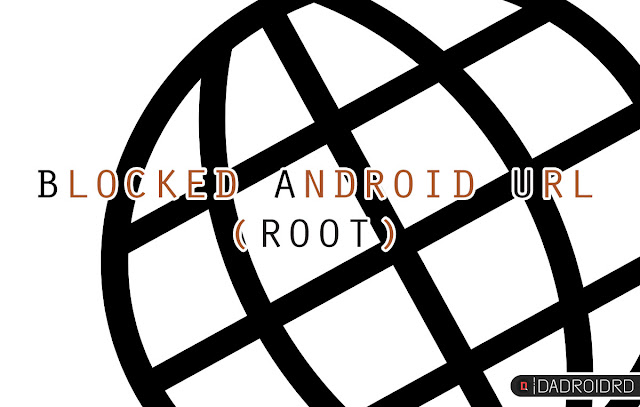 Cara Block website di Android, Cara disable alamat website di Android, Cara Blokir alamat web di Android dengan ROOT
