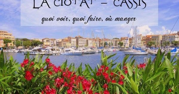 Matante A Blog Voyage La Ciotat Et Cassis Quoi Voir Quoi Faire Ou Manger