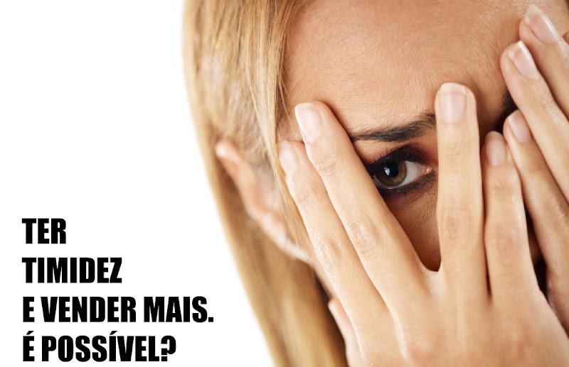 Dá pra vender mais tendo timidez? Dá pra vender mais tendo timidez?