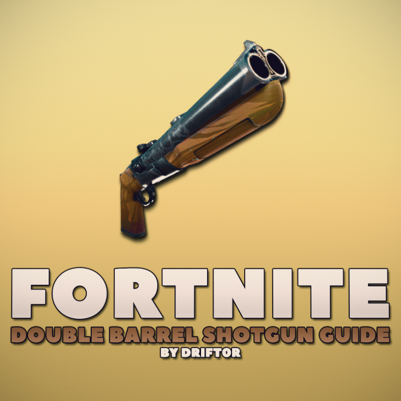 MIX Fortnite Double Barrel Shotgun Guide by Drift0r