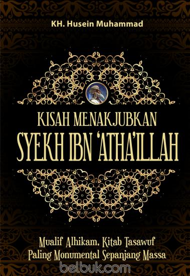 Kisah Menakjubkan Syekh Ibn 'Atha'illah: Mualif Alhikam, Kitab Tasawuf Paling Monumental Sepanjang Sejarah