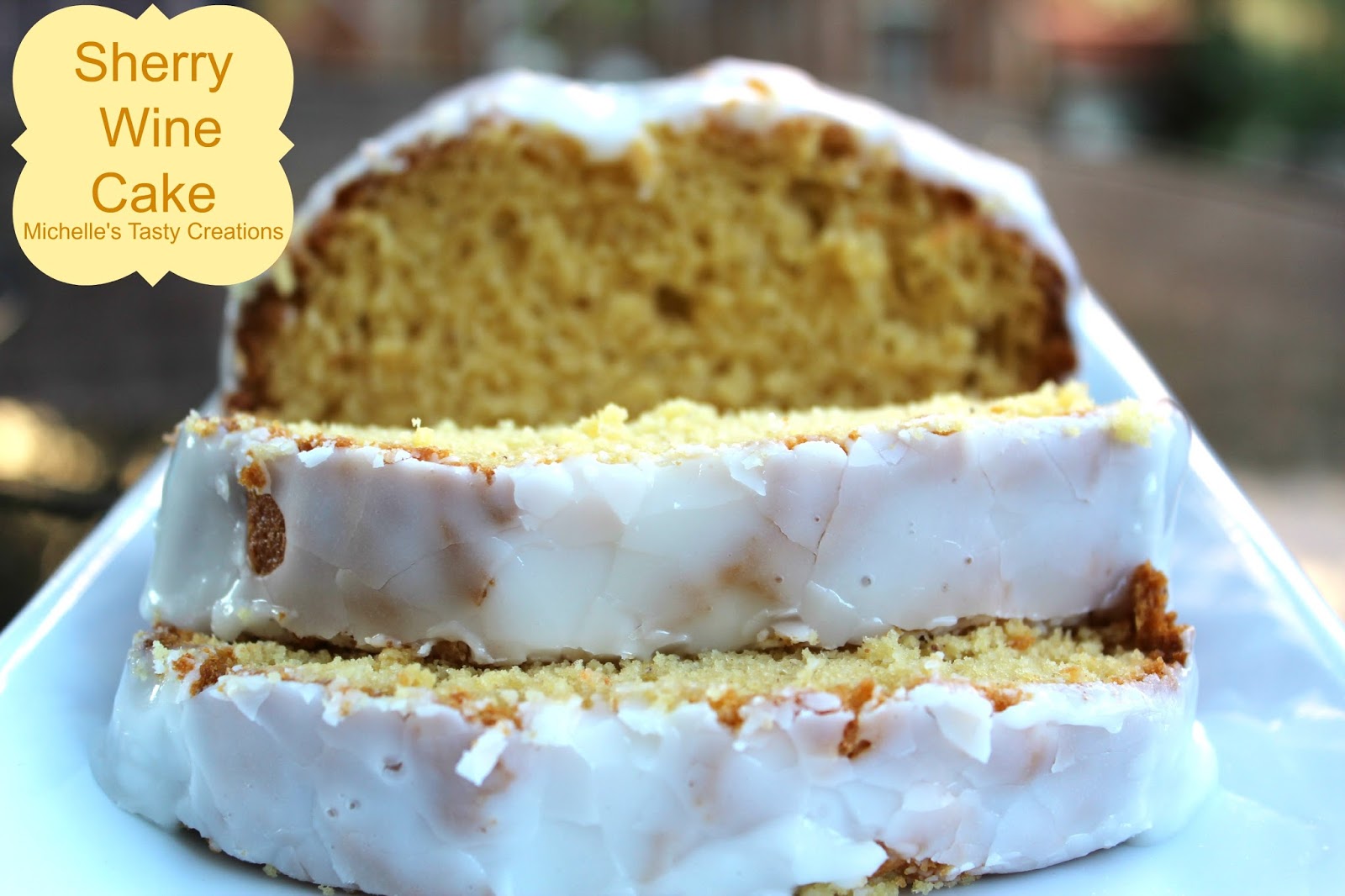 Michelle's Tasty Creations Sherry Wine Cake